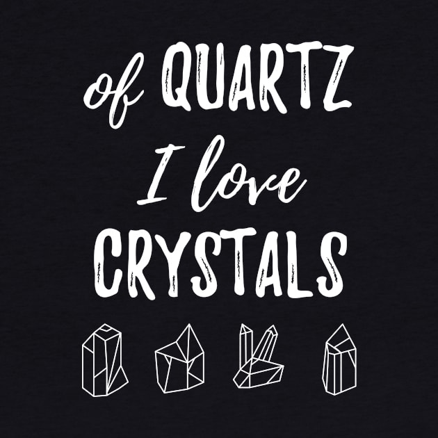 Of Quartz I Love Crystals by BANWA